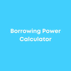 Borrowing Power Calculator