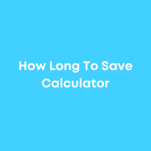 How Long To Save Calculator